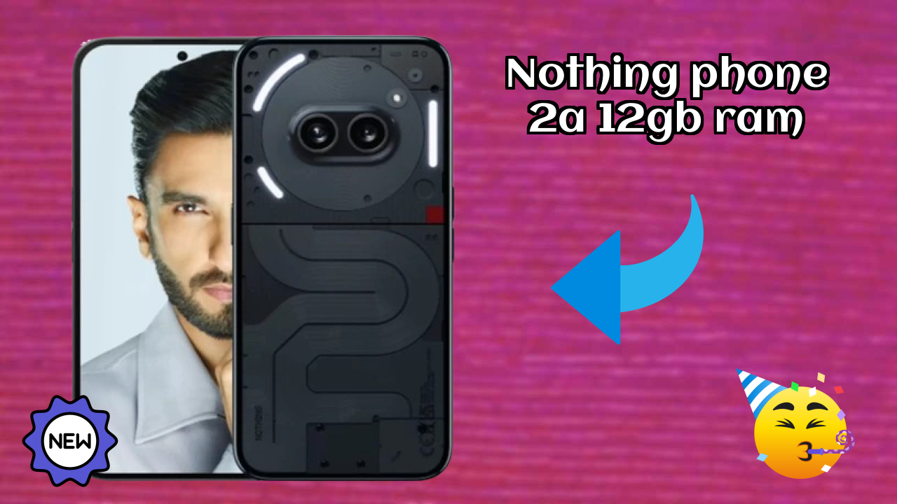 Nothing Phone 2a 12GB RAM Review: 12 GB RAM Multitasking Analysis