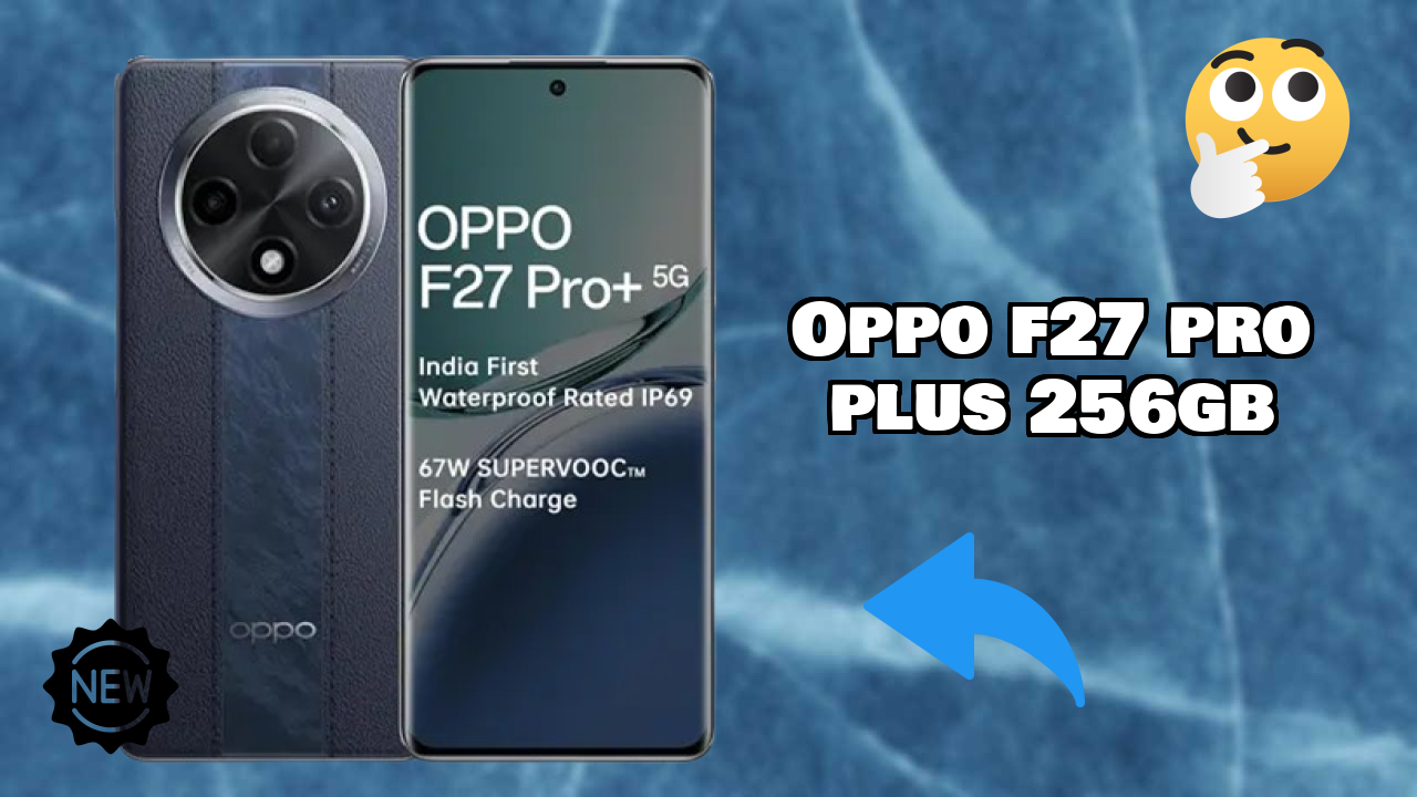 OPPO F27 Pro Plus 256GB vs iPhone: Which Should You Buy?