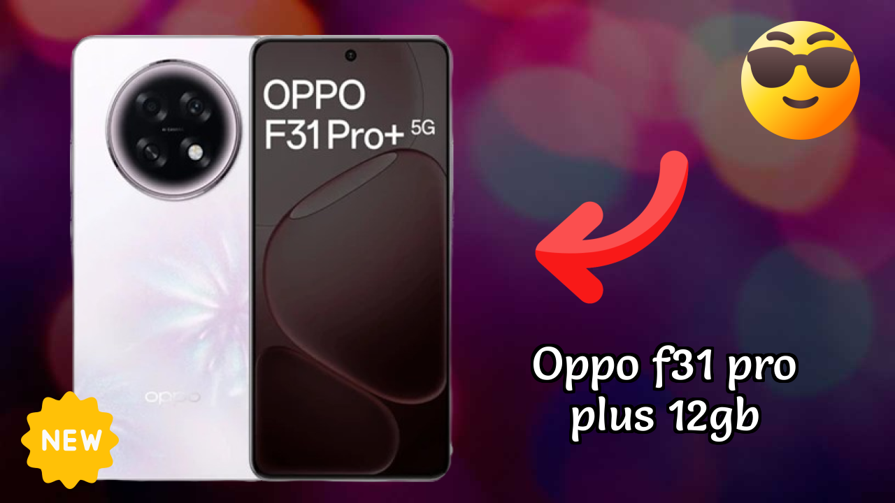 OPPO F31 Pro Plus 12GB Price: ₹34,999 - Complete Buying Guide