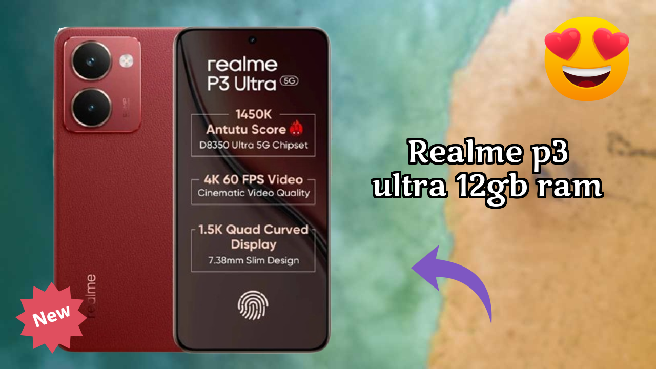 Realme Realme P3 Ultra 12GB RAM - Best Features You Should Know