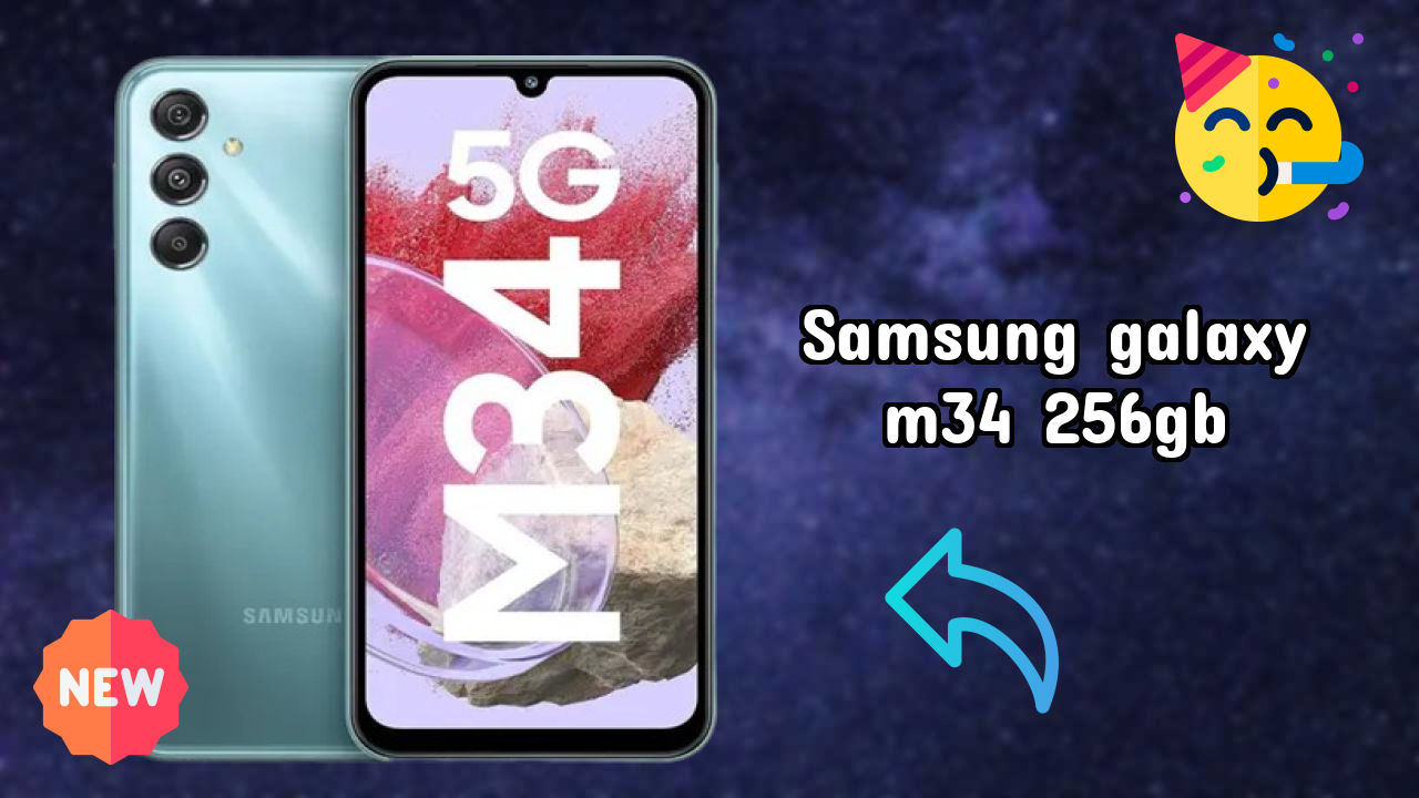 Samsung Galaxy M34 256GB vs Samsung Galaxy: Detailed Compare